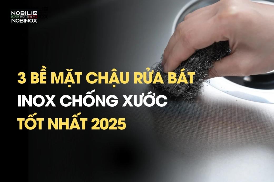 Top 3 bề mặt chậu rửa bát inox chống xước tốt nhất 2025