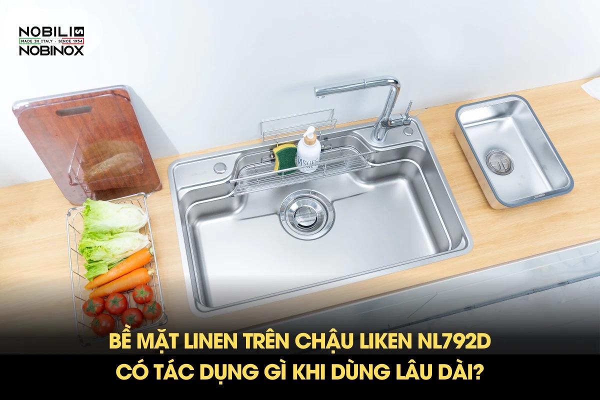 Bề mặt Linen trên chậu LIKEN NL792D có tác dụng gì khi dùng lâu dài?