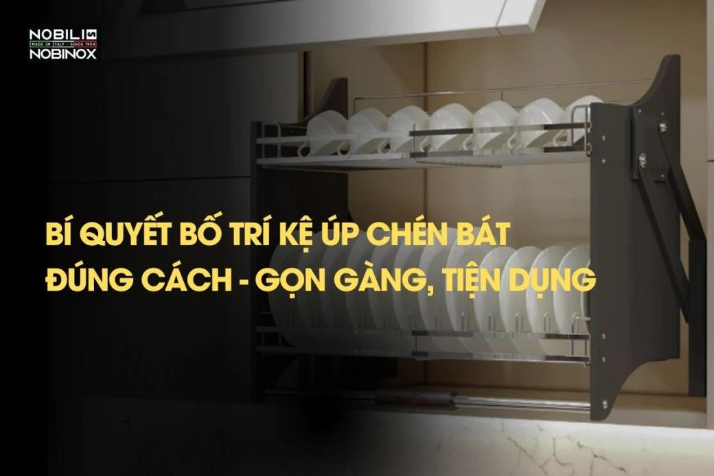 Bí quyết bố trí kệ úp chén bát đúng cách - Gọn gàng, tiện dụng