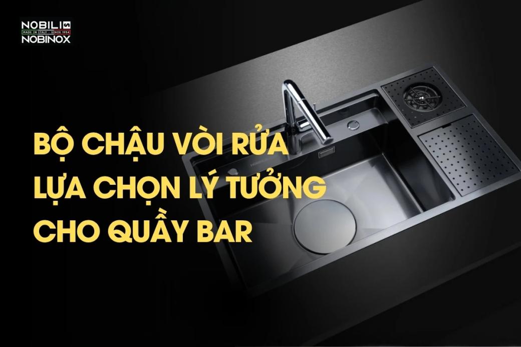Bộ chậu vòi rửa tiện lợi - lựa chọn lý tưởng cho quầy bar