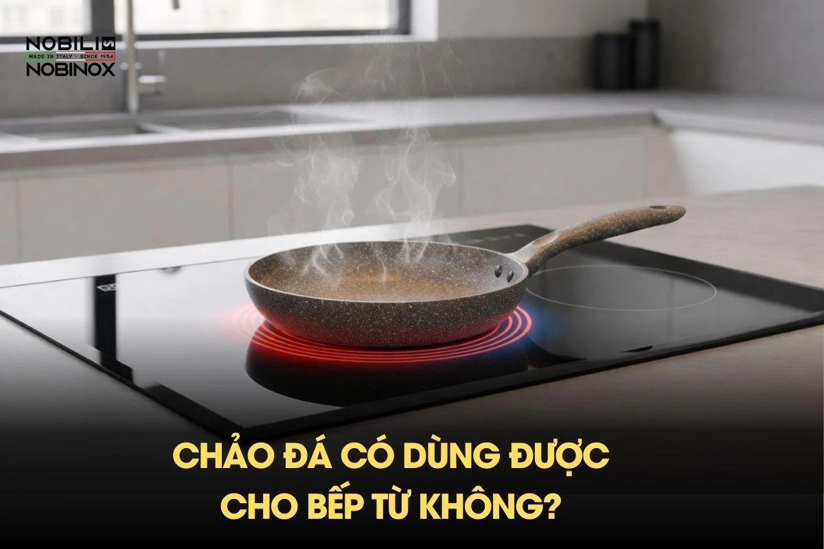 Chảo đá có dùng được cho bếp từ không?