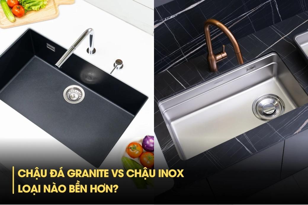 Chậu đá granite vs chậu inox: Loại nào bền hơn? So sánh chi tiết