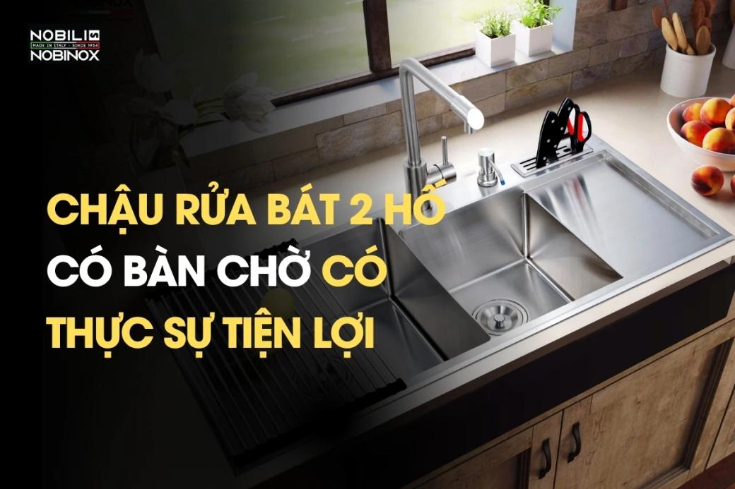 Chậu rửa bát 2 hố có bàn chờ có thực sự tiện lợi?