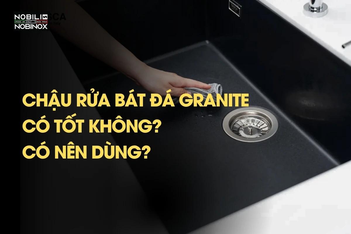 Chậu rửa bát đá granite có tốt không? Có nên dùng