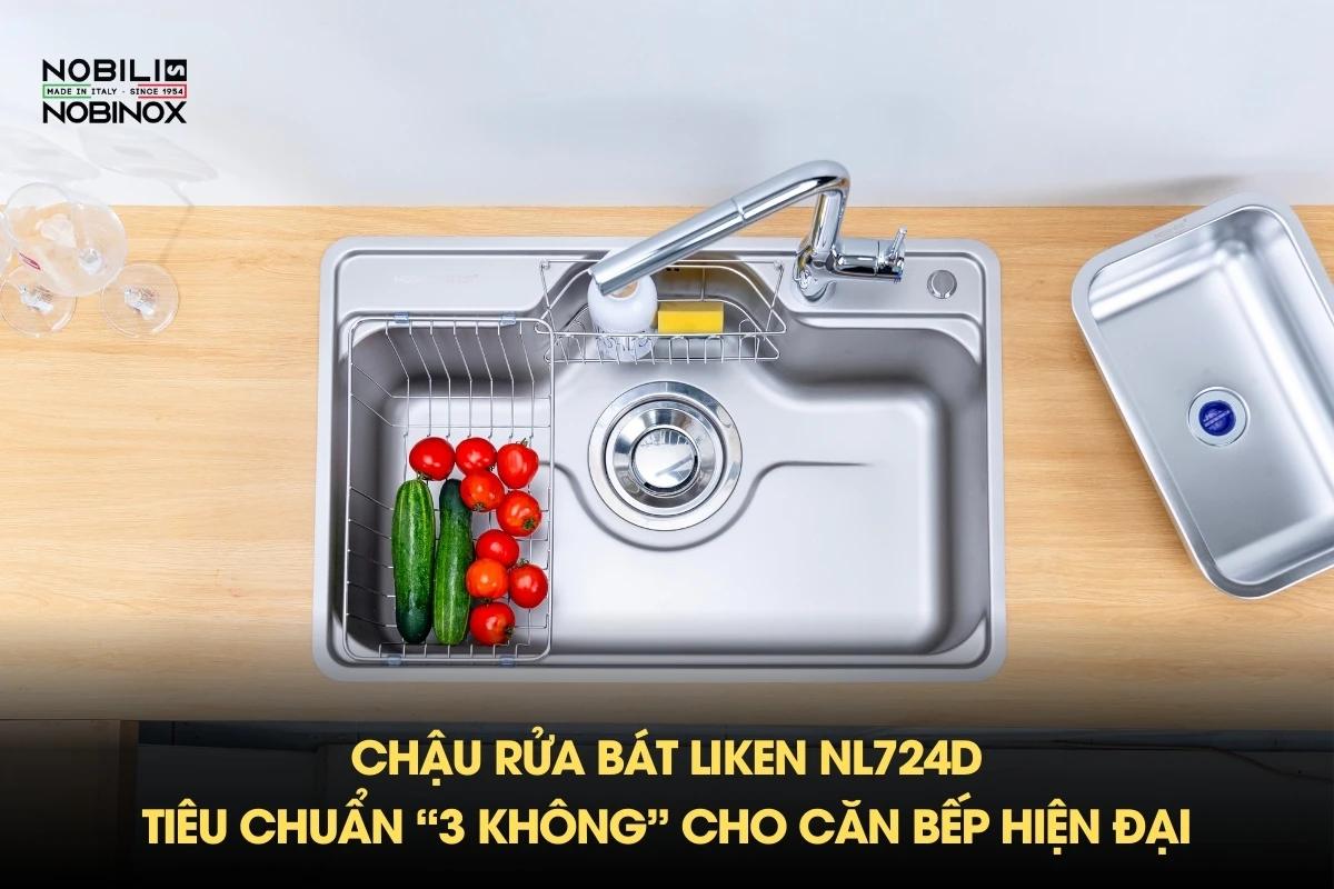Chậu rửa bát LIKEN NL724D: Tiêu chuẩn “3 KHÔNG”cho căn bếp hiện đại