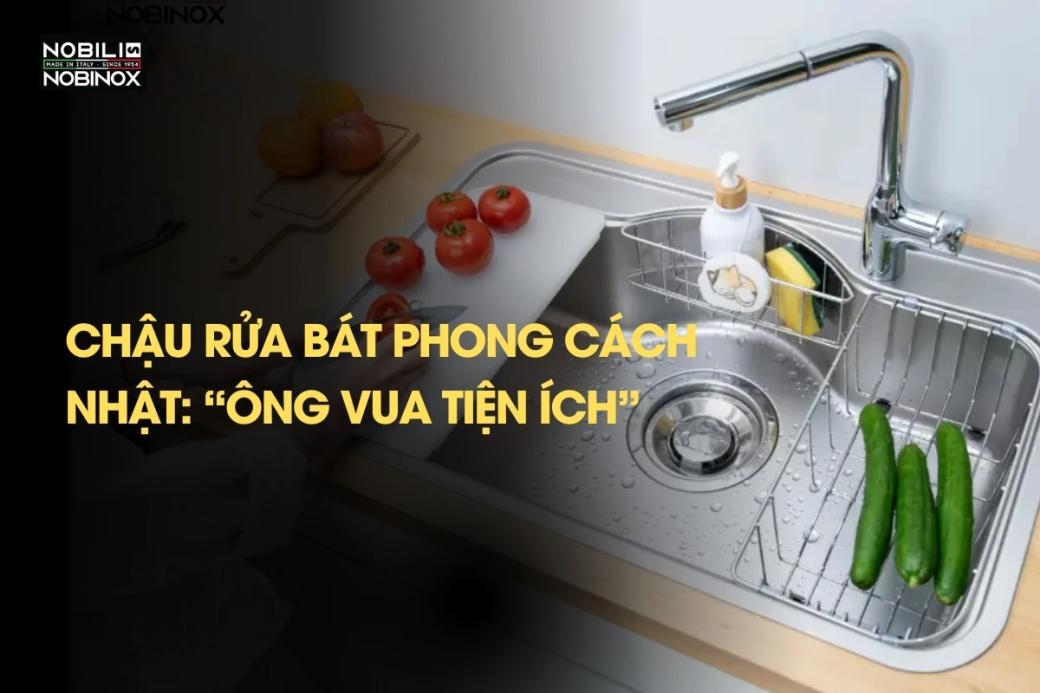 Chậu rửa bát phong cách Nhật: “Ông vua tiện ích” ai cũng mê