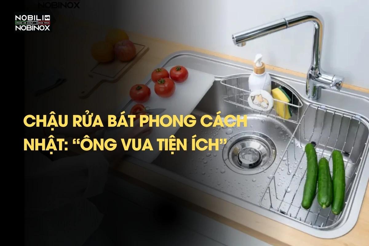 Chậu rửa bát phong cách Nhật: “Ông vua tiện ích” ai cũng mê