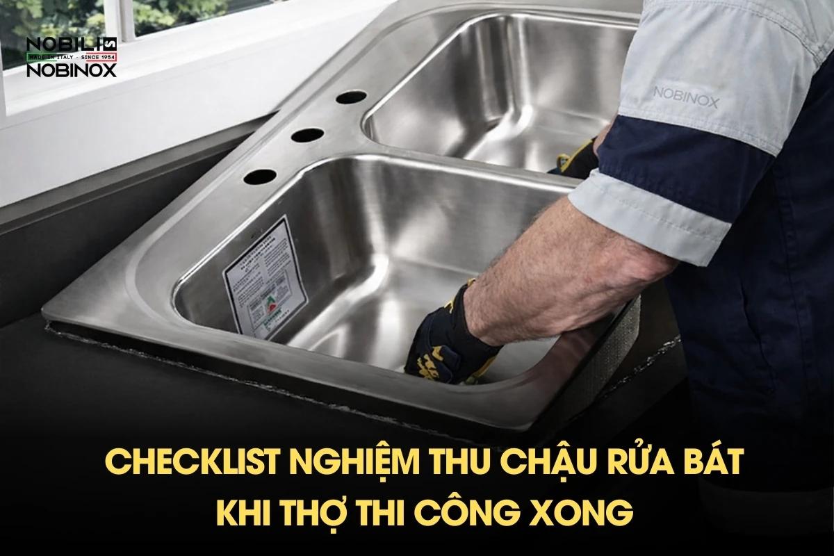 Checklist nghiệm thu chậu rửa bát khi thợ thi công xong