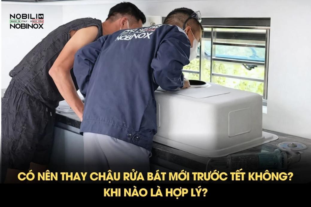 Có nên thay chậu rửa bát mới trước Tết không? Khi nào là hợp lý?