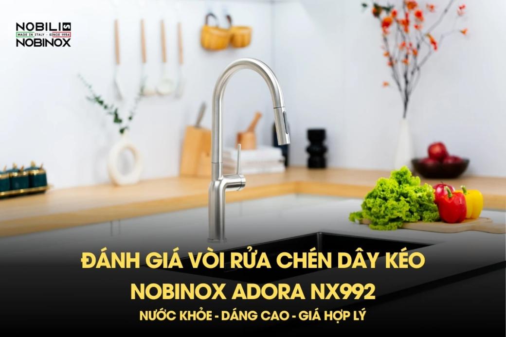 Đánh giá vòi rửa chén dây kéo Nobinox Adora NX992: Nước khỏe - dáng cao - giá hợp lý