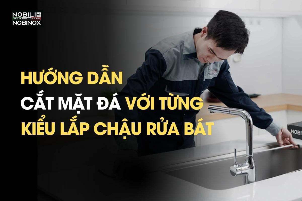 Hướng dẫn cắt mặt đá với từng kiểu lắp chậu rửa bát