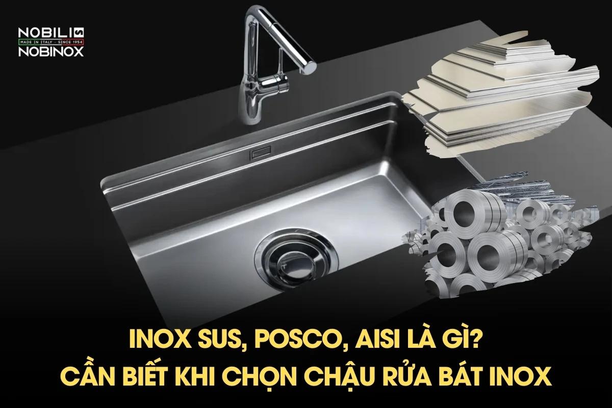 Inox SUS, POSCO, AISI là gì? Giải thích dễ hiểu khi chọn chậu rửa bát inox
