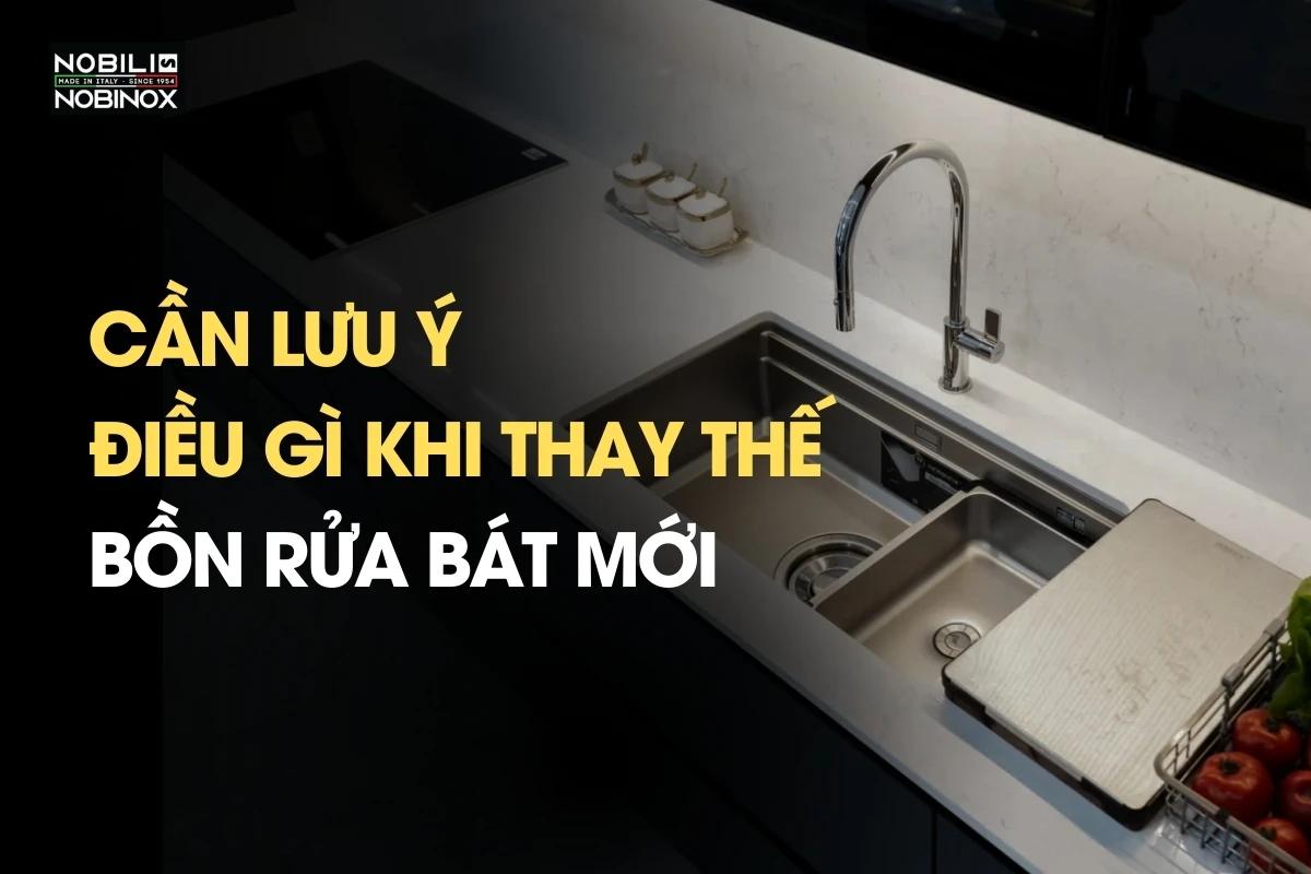Cần lưu ý những điều gì khi thay thế bồn rửa bát mới?