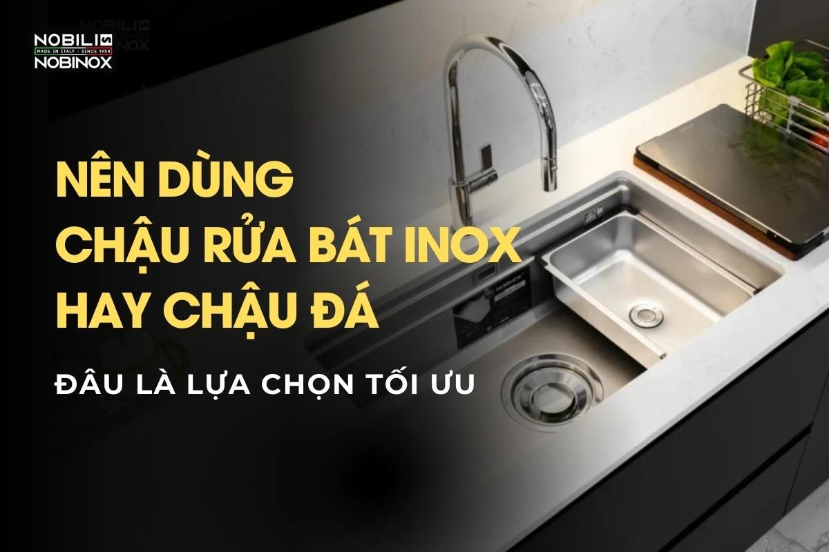 Nên dùng chậu rửa bát inox hay chậu đá? So sánh chi tiết 2025