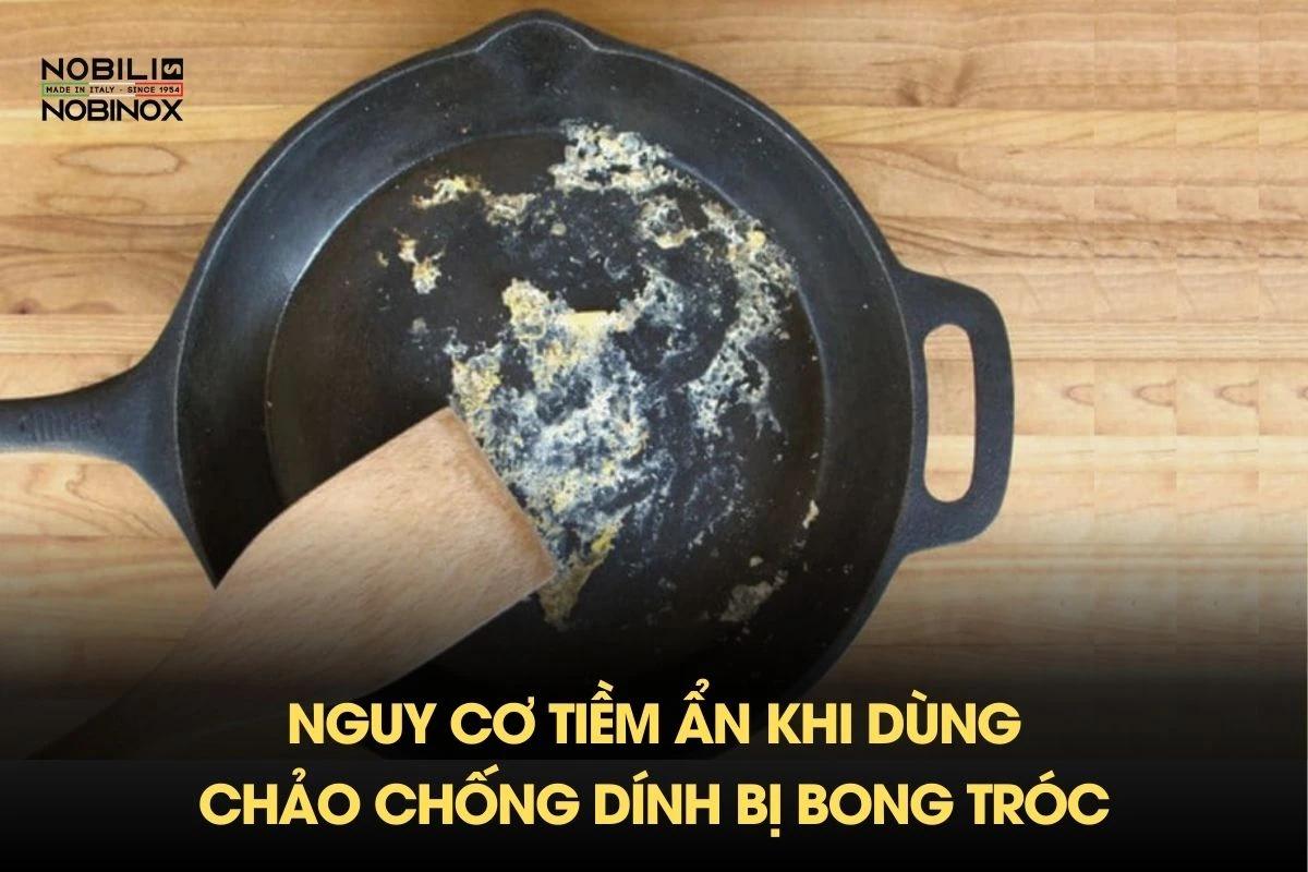 Nguy cơ tiềm ẩn khi dùng chảo chống dính bị bong tróc
