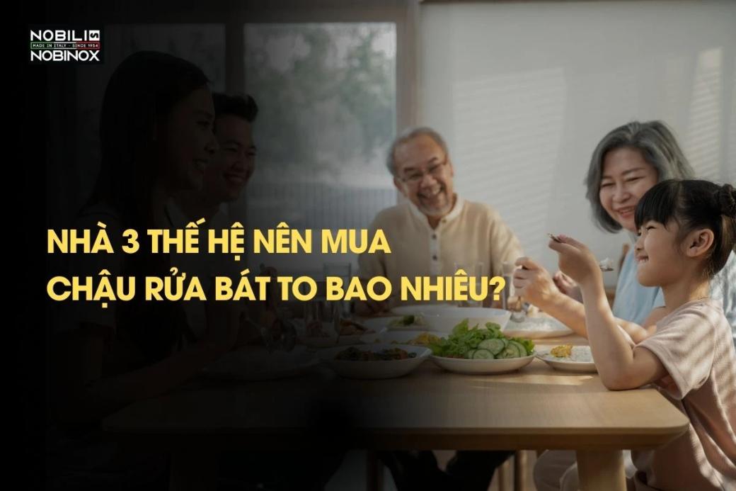 Nhà 3 thế hệ nên mua chậu rửa bát to bao nhiêu?