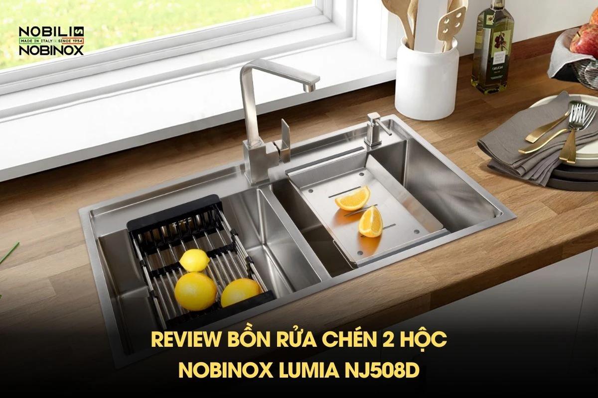 Review bồn rửa chén 2 hộc NOBINOX LUMIA NJ508D