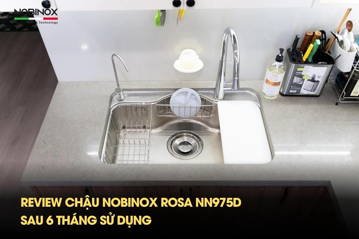 Review chậu NOBINOX ROSA NN975D sau 6 tháng sử dụng