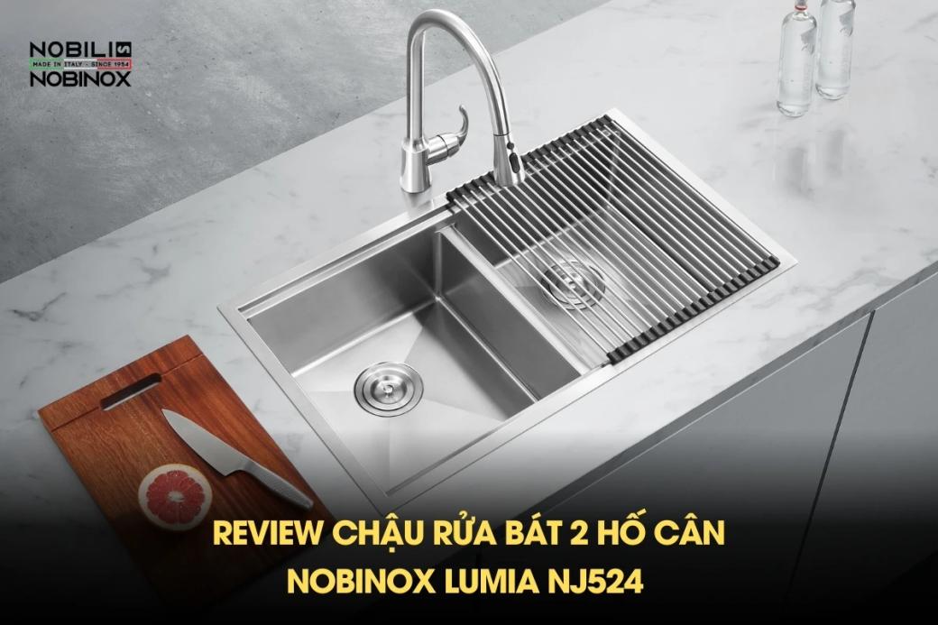 Review chậu rửa bát 2 hố cân NOBINOX LUMIA NJ524