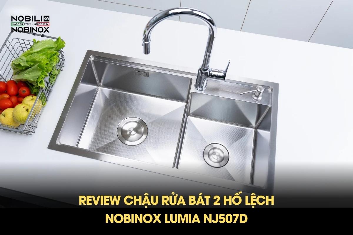 Review chậu rửa bát 2 hố lệch NOBINOX LUMIA NJ507D