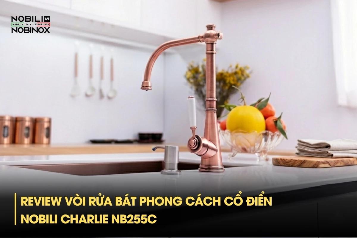 Review vòi rửa bát phong cách cổ điển NOBILI CHARLIE NB255C