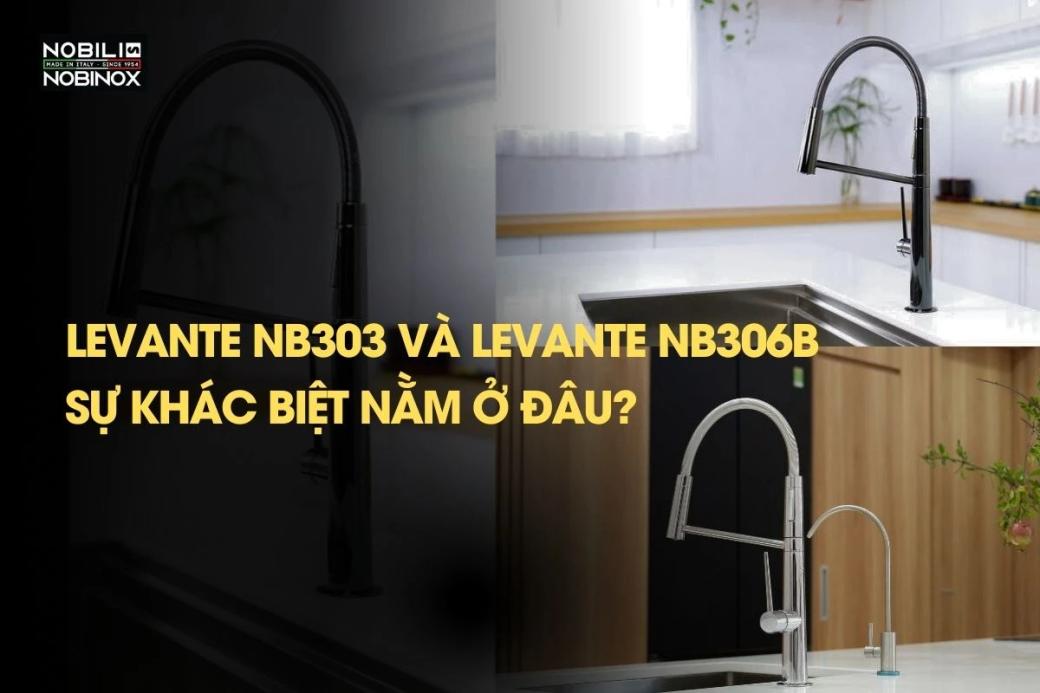 So sánh NOBILI LEVANTE NB303 và LEVANTE NB306B sự khác biệt nằm ở đâu?