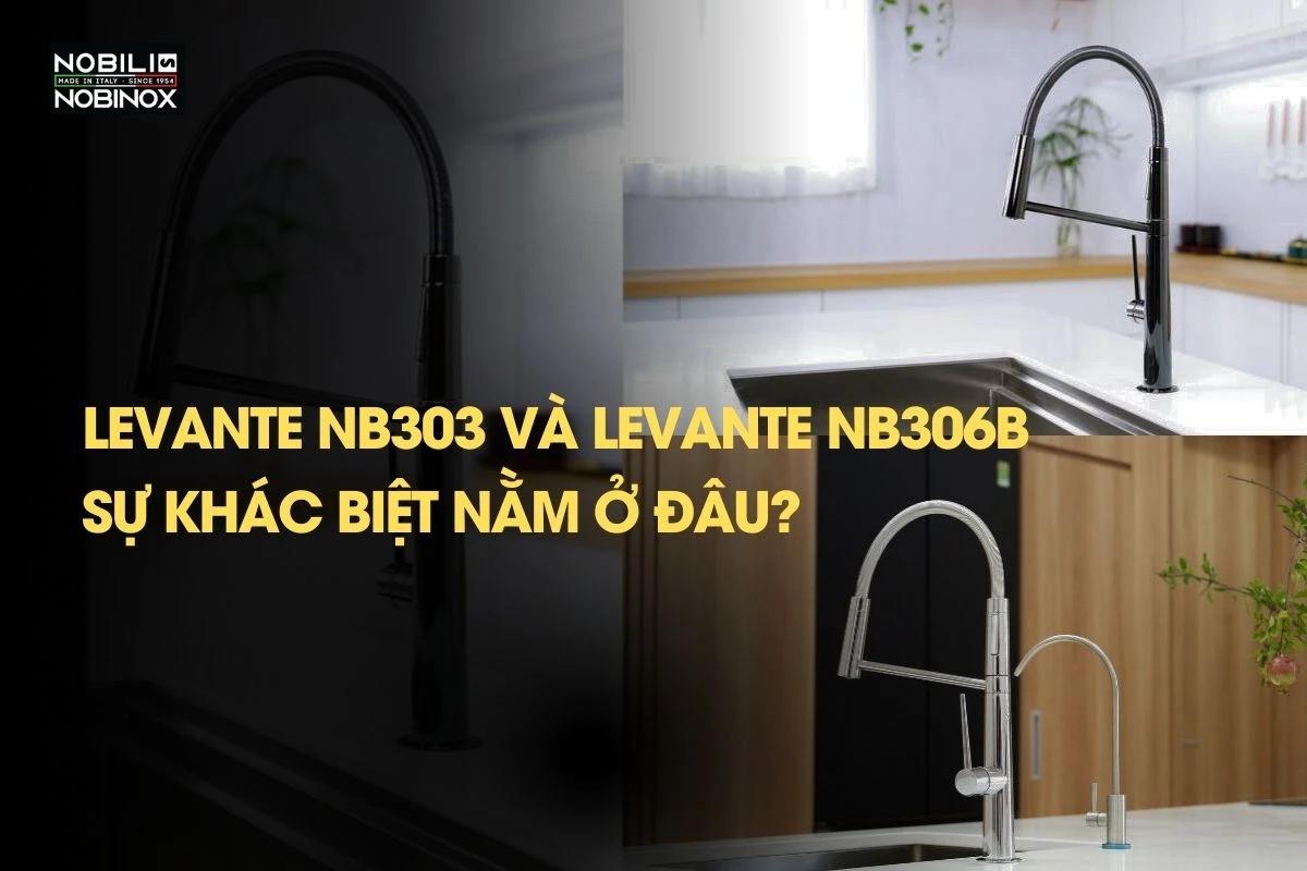 So sánh NOBILI LEVANTE NB303 và LEVANTE NB306B sự khác biệt nằm ở đâu?