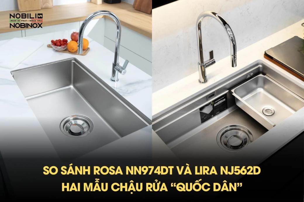 So sánh ROSA NN974DT và LIRA NJ562D: Hai mẫu chậu rửa “quốc dân” nhà Nobinox