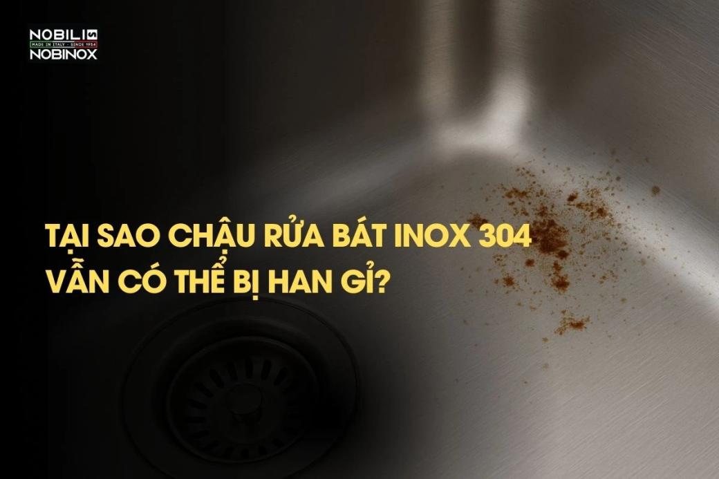 Tại sao chậu rửa bát inox 304 vẫn có thể bị han gỉ?