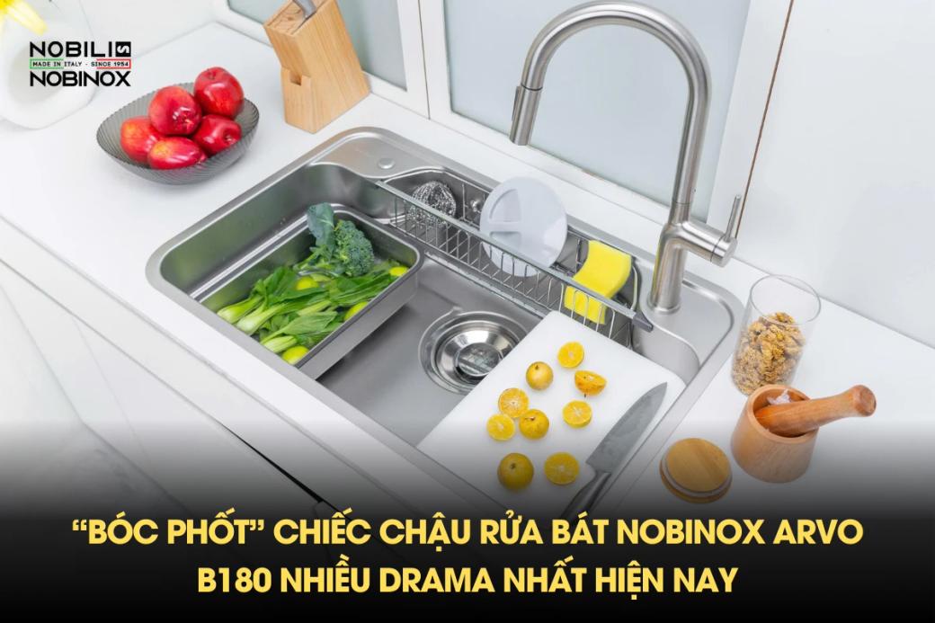 “Bóc phốt” chiếc chậu rửa bát Nobinox ARVO B180 nhiều drama nhất hiện nay
