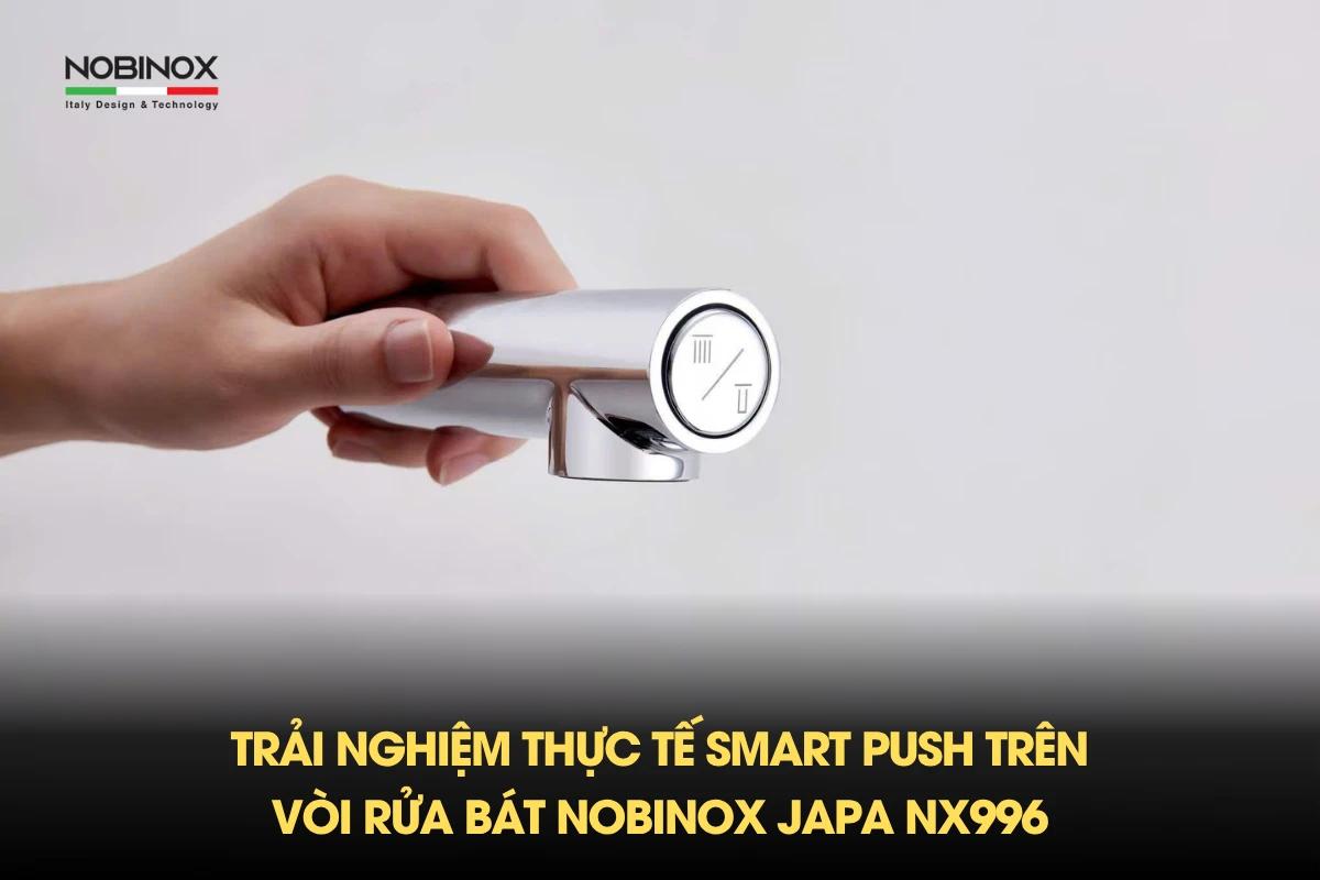 Trải nghiệm thực tế Smart Push trên vòi rửa bát Nobinox JAPA NX996