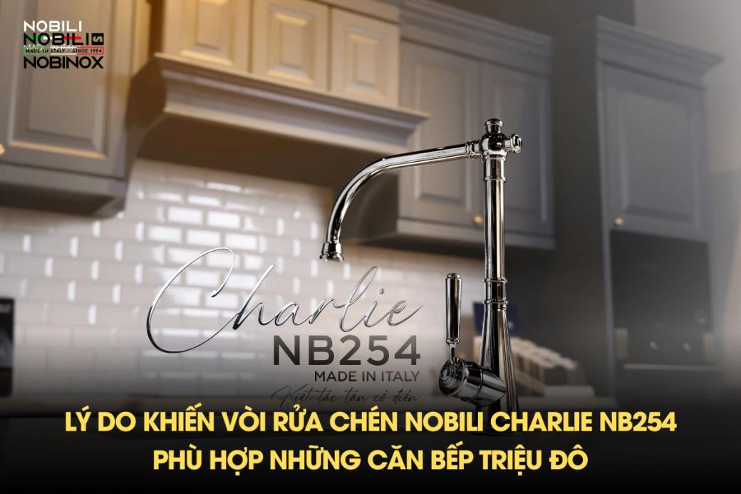 Lý do khiến vòi rửa chén Nobili Charlie NB254 phù hợp những căn bếp triệu đô