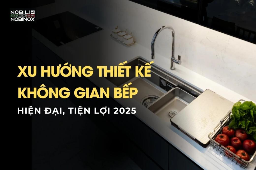 Xu hướng thiết kế không gian bếp hiện đại 2025