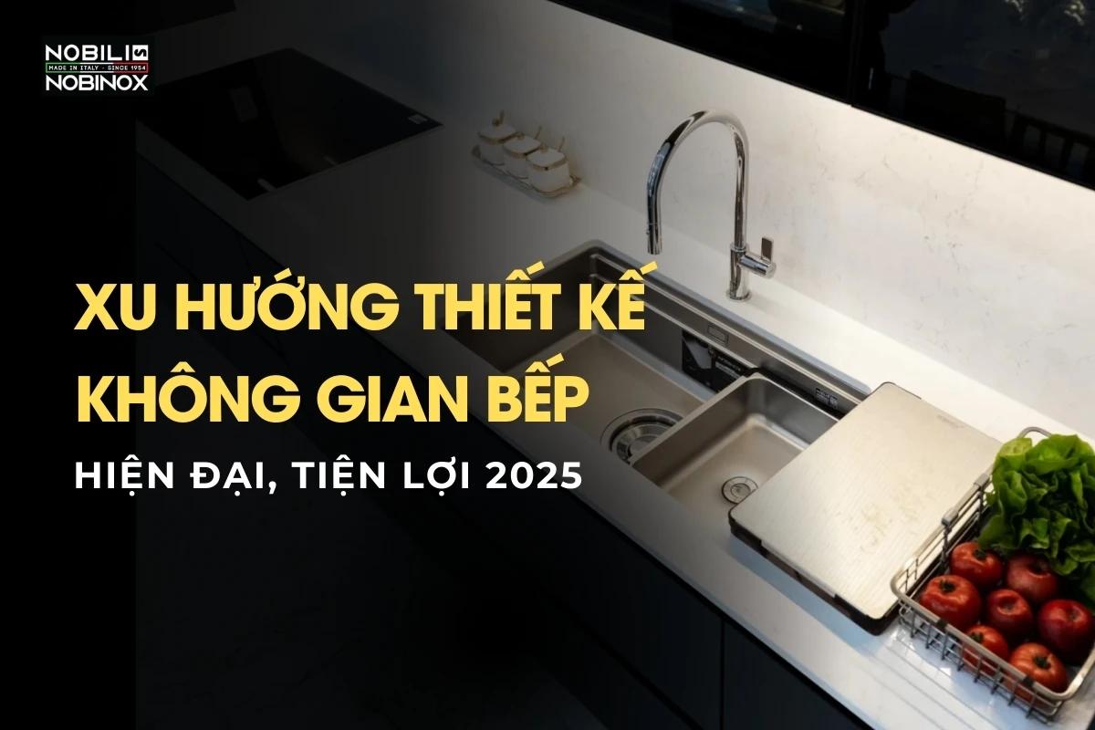 Xu hướng thiết kế không gian bếp hiện đại 2025
